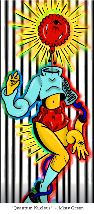 "Quantum Nucleus" ~ Misty Green